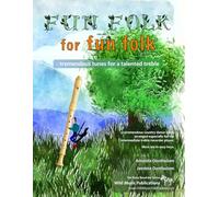 Fun Folk for Fun Folk for Treble (Alto) Recorder: tremendous tunes for a talented treble