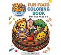 Fun Food Coloring Book for Kids Ages 3-8: Cute & Easy Fast Food, Fruits, Desserts and Snacks Coloring Pages for Toddlers, Preschool & Young Kids
