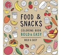 Fun Food & Snacks Coloring Book: Simple and Big Designs for Relaxation for Adults and Teens