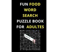 Fun Food Word Search Puzzle Book For Adults: Fun and Educational Word Searches for All Ages. Brain-Boosting Food Puzzles with Coloring Themed Words to ... Word Puzzles and Relaxing Art for Food Lovers