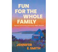 Fun for the Whole Family: the heartwarming and heartbreaking story of family, love and loss