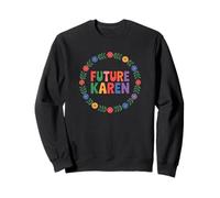 Fun Future Karen Sister Aunt Joke Meme Sweatshirt