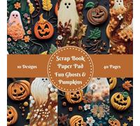 Fun Ghosts & Pumpkins Scrap Book Paper Pad Craft Paper 3d Effect: Scrapbook Paper Pad Decorative Patterned 8" x 8" for Cardmaking Junk Journal ... Art Collage 10 designs double sided 40 pages
