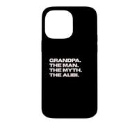 Fun Grandpa - The Man, The Myth, The Alibi Coque pour iPhone 14 Pro Max