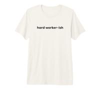 Fun Hard Worker-ish Mediocre Lazy Motivation Joke T-Shirt Haut de Gamme