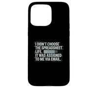 Fun I Didn't Choose the Spreadsheet Life Finance Accounting Coque pour iPhone 15 Pro Max
