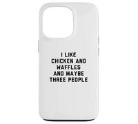 Fun I Like Chicken and Waffles and Maybe Three People Coque pour iPhone 13 Pro