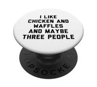 Fun I Like Chicken and Waffles and Maybe Three People PopSockets PopGrip Adhésif