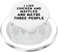 Fun I Like Chicken and Waffles and Maybe Three People PopSockets PopGrip pour MagSafe
