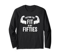 Fun I Put The Fit in My Fifties 50th Birthday Gen X Workout Manche Longue