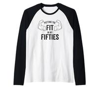 Fun I Put The Fit in My Fifties 50th Birthday Gen X Workout Manche Raglan