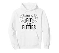 Fun I Put The Fit in My Fifties 50th Birthday Gen X Workout Sweat à Capuche