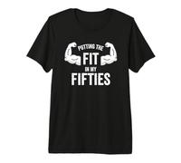 Fun I Put The Fit in My Fifties 50th Birthday Gen X Workout T-Shirt Haut de Gamme