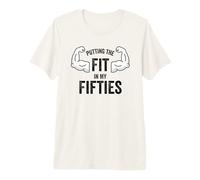 Fun I Put The Fit in My Fifties 50th Birthday Gen X Workout T-Shirt Haut de Gamme