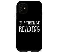 Fun I'd Rather Be Reading Book Lover Reader Read Books Coque pour iPhone 11