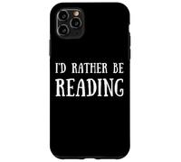Fun I'd Rather Be Reading Book Lover Reader Read Books Coque pour iPhone 11 Pro Max