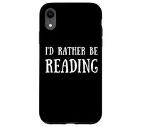 Fun I'd Rather Be Reading Book Lover Reader Read Books Coque pour iPhone XR