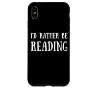 Fun I'd Rather Be Reading Book Lover Reader Read Books Coque pour iPhone XS Max