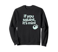 Fun If You Squint It's Mint Humor Design Sweatshirt