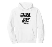 Fun I'm Not Drunk, That's Just How I Talk Joke Sweat à Capuche