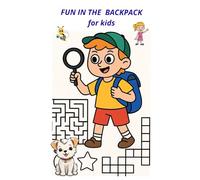 FUN IN THE BACKPACK for kids: Activity Book for Curious Minds: Puzzles, Find the Differences, and Drawing Fun for Ages 3-7