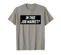 Fun in This Job Market? Employment Joke T-Shirt