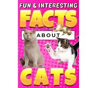 Fun & Interesting Facts About Cats: Cat Lover Animal Trivia Book for Curious Kids