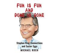 Fun is Fun and Done is Done: Stephen King Connections and Easter Eggs