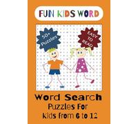 Fun Kids Word: Word Search Puzzle: Fun Word Searches for Kids Aged 6 to 12 | Easy-to-Read Print | 6x9 Inches, 110 Pages of Enjoyable Puzzles | 50+ ... Gift to Entertain and Educate Young Minds!