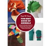 Fun Knit Book of Animals: Create 20 Adorable Patterns for Scarves, Warm Hats, and Cozy Mittens That Are good for Knitters of All Levels