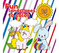 Fun landscapes to color: Development of motor skills and imagination by coloring Fun landscapes for children from 3 to 8 years old