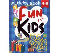 FUN LEARNING ADVENTURE,FUN KIDS ACTIVITY BOOK: Awesome Kindergarten Activity Book with Math Skills, Number Fun, Mazes, Dot-to-Dot, and Coloring for Boys and Girls Ages 4-8
