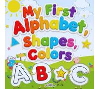 Fun Learning Coloring Book: Letters, Numbers, Shapes, and Colors for Toddlers: My First Alphabet, Numbers, Shapes & Colors Coloring Book: Fun and Easy Early Learning for Toddlers and Kids