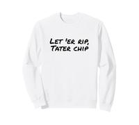Fun Let 'ER Rip Tater Chip Humor Design Sweatshirt
