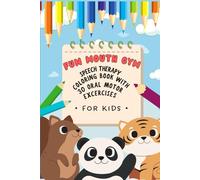 FUN MOUTH GYM: Speech Therapy Coloring Book With 30 Oral Motor Excercises For Kids