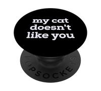 Fun My Cat Doesn't Like You Selectively Social Pet Cat PopSockets PopGrip Adhésif