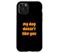 Fun My Dog Doesn't Like You Selectively Social Pet Coque pour iPhone 11 Pro