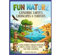 Fun Nature: Exploring Earth’s Landscapes & Habitats for age 3 to 8: A Visual Journey Through Mountains, Forests, Oceans, Deserts & More for Young Explorers