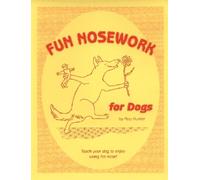 Fun Nosework for Dogs: Teach Your Dog to Enjoy Using His Nose