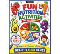 Fun Nutrition Activities for Kids Ages 6-9: Healthy Food Games, Mazes, Coloring, Cut & Paste, and Balanced Plate Activities