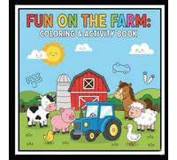 Fun on the Farm: Coloring and Activity Book: A delightful early learning activity book filled with adorable farm animals, playful puzzles, and ... and teach little ones about farm life.