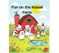 Fun on the farm kawai: A Cute Farm Animal Coloring Book for Kids | Adorable Kawaii Cows, Pigs, Horses & Friends Having Fun in the Countryside