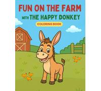 Fun on the Farm with The Happy Donkey Coloring Book