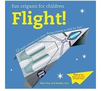 Fun Origami for Children: Flight!: 12 paper planes and other flying objects to fold for fun! - [Version Originale] Inconnu (Auteur)