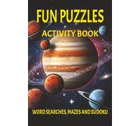 Fun Puzzles Activity Book: Fun Astronomy themed Word Searches, Mazes and Sudoku | 6x9 inches, 120 pages | 50+ puzzles Amazing gift for Dads, Moms, ... Great for Holidays, Vacations and Relaxation