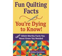 Fun Quilting Facts: You’re Dying to Know!