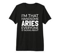 Fun Quote: I'm That Handsome Aries Everyone is Talking About T-Shirt Haut de Gamme