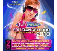 Fun Radio : Le Son Dancefloor 2010 : La Compilation Officielle