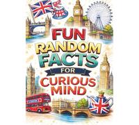 Fun Random Fact For Curious Mind: A Fun & Fascinating Journey Through the United Kingdom