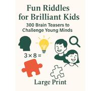 Fun Riddles for Brilliant Kids: Large Print +300 Brain Teasers to Challenge Young Minds